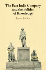 The East India Company and the Politics of Knowledge