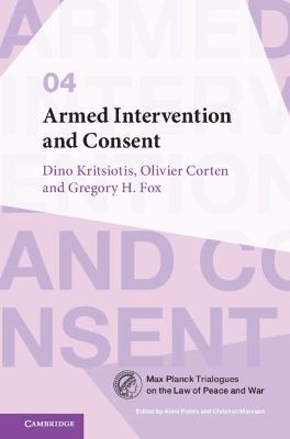 Armed Intervention and Consent - Dino Kritsiotis,Olivier Corten,Gregory H. Fox - cover