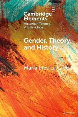 Gender, Theory, and History: On the Knowledge and Politics of Bodies - María Inés La Greca - cover