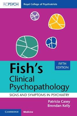 Fish's Clinical Psychopathology: Signs and Symptoms in Psychiatry - Patricia Casey,Brendan Kelly - cover