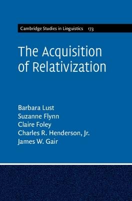 The Acquisition of Relativization - Barbara Lust,Suzanne Flynn,Claire Foley - cover
