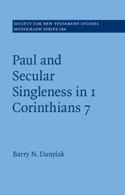 Paul and Secular Singleness in 1 Corinthians 7 - Barry N. Danylak - cover