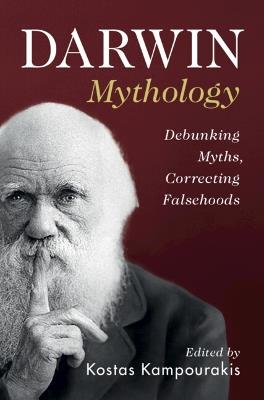 Darwin Mythology: Debunking Myths, Correcting Falsehoods - cover