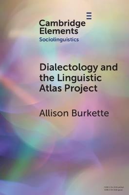 Dialectology and the Linguistic Atlas Project - Allison Burkette - cover