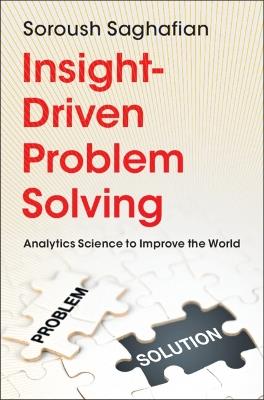 Insight-Driven Problem Solving: Analytics Science to Improve the World - Soroush Saghafian - cover
