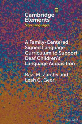 A Family-Centered Signed Language Curriculum to Support Deaf Children's Language Acquisition - Razi M. Zarchy,Leah C. Geer - cover