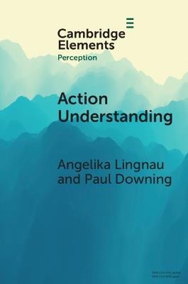 Action Understanding - Angelika Lingnau,Paul Downing - cover