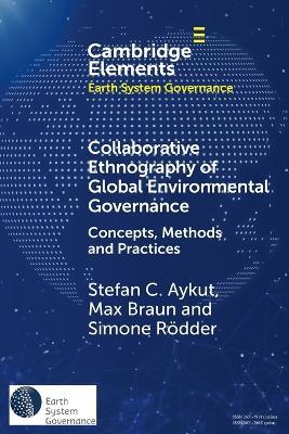 Collaborative Ethnography of Global Environmental Governance: Concepts, Methods and Practices - Stefan C. Aykut,Simone Rödder,Max Braun - cover