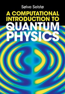 A Computational Introduction to Quantum Physics - Sølve Selstø - cover