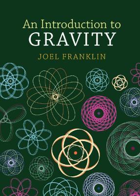 An Introduction to Gravity - Joel Franklin - cover