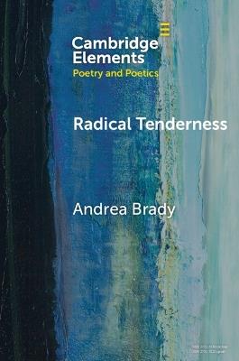 Radical Tenderness: Poetry in Times of Catastrophe - Andrea Brady - cover