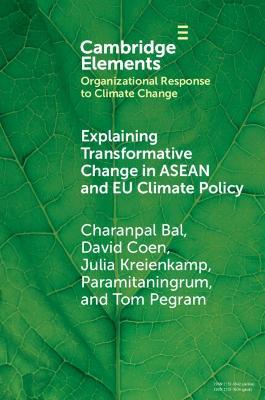 Explaining Transformative Change in ASEAN and EU Climate Policy: Multilevel Problems, Policies and Politics - Charanpal Bal,David Coen,Julia Kreienkamp - cover