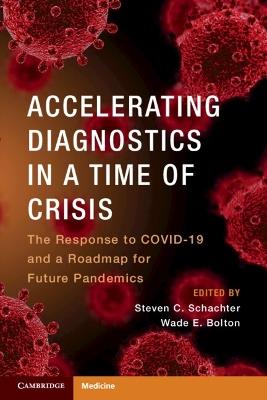 Accelerating Diagnostics in a Time of Crisis: The Response to COVID-19 and a Roadmap for Future Pandemics - cover