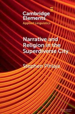 Narrative and Religion in the Superdiverse City - Stephen Pihlaja - cover