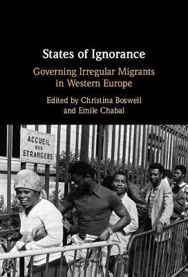 States of Ignorance: Governing Irregular Migrants in Western Europe - cover