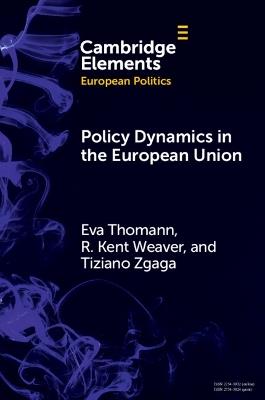 Policy Dynamics in the European Union - Eva Thomann,R. Kent Weaver,Tiziano Zgaga - cover