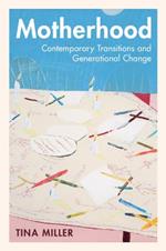 Motherhood: Contemporary Transitions and Generational Change