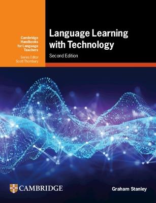 Language Learning with Technology: Ideas for Integrating Technology in the Classroom - Graham Stanley - cover