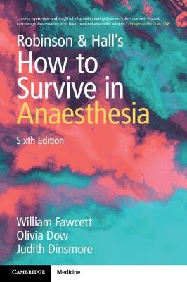 Robinson and Hall's How to Survive in Anaesthesia - William Fawcett,Olivia Dow,Judith Dinsmore - cover