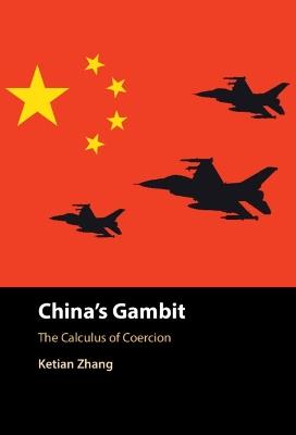 China's Gambit: The Calculus of Coercion - Ketian Zhang - cover
