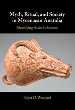 Myth, Ritual, and Society in Mycenaean Anatolia