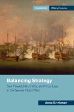 Balancing Strategy: Sea Power, Neutrality, and Prize Law in the Seven Years' War