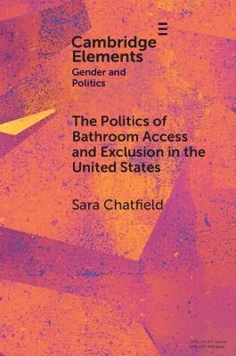 The Politics of Bathroom Access and Exclusion in the United States - Sara Chatfield - cover