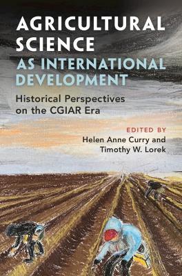 Agricultural Science as International Development: Historical Perspectives on the CGIAR Era - cover