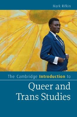 The Cambridge Introduction to Queer and Trans Studies - Mark Rifkin - cover