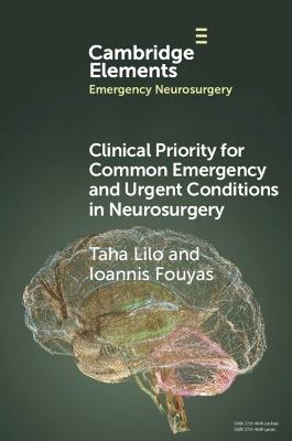 Clinical Priority for Common Emergency and Urgent Conditions in Neurosurgery - Taha Lilo,Ioannis Fouyas - cover