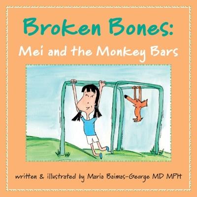 Broken Bones: Mei and the Monkey Bars - Maria Baimas-George - cover
