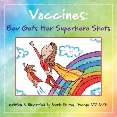 Vaccines: Bev Gets Her Superhero Shots - Maria Baimas-George - cover