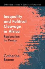 Inequality and Political Cleavage in Africa: Regionalism by Design