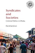 Syndicates and Societies: Criminal Politics in Dhaka