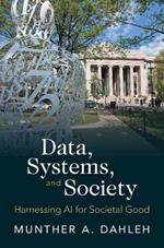 Data, Systems, and Society: Harnessing AI for Societal Good