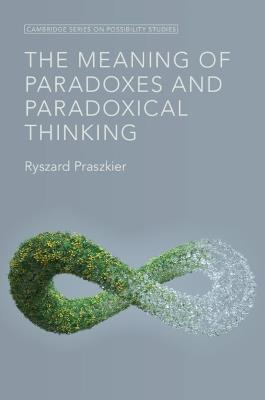 The Meaning of Paradoxes and Paradoxical Thinking - Ryszard Praszkier - cover