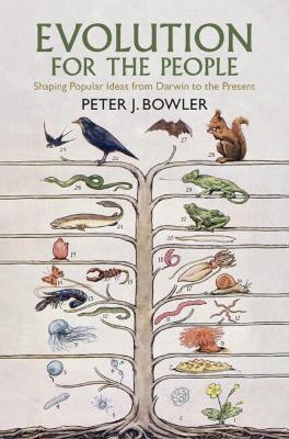 Evolution for the People: Shaping Popular Ideas from Darwin to the Present - Peter J. Bowler - cover