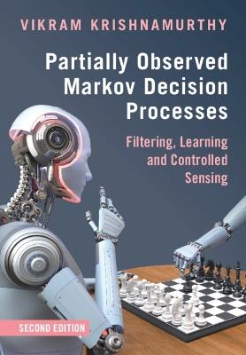 Partially Observed Markov Decision Processes: Filtering, Learning and Controlled Sensing - Vikram Krishnamurthy - cover