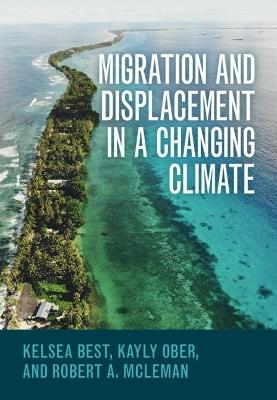 Migration and Displacement in a Changing Climate - Kelsea Best,Kayly Ober,Robert A. McLeman - cover