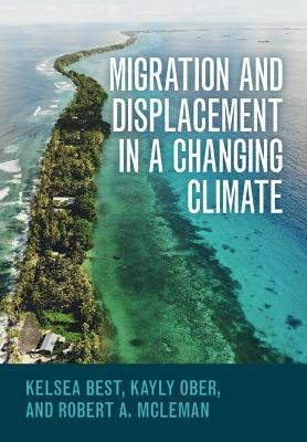 Migration and Displacement in a Changing Climate - Kelsea Best,Kayly Ober,Robert A. McLeman - cover