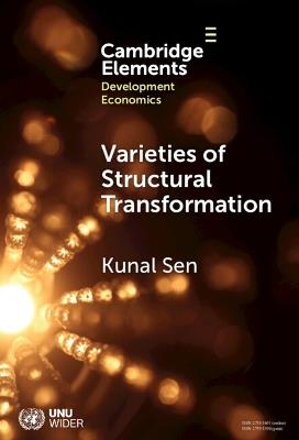 Varieties of Structural Transformation: Patterns, Determinants, and Consequences - Kunal Sen - cover