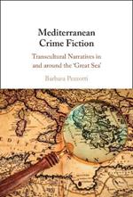 Mediterranean Crime Fiction: Transcultural Narratives in and around the ‘Great Sea'