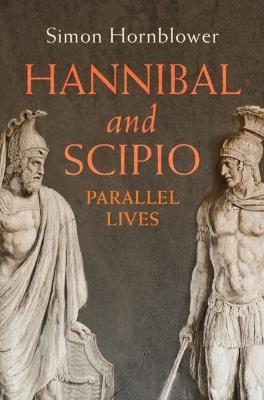 Hannibal and Scipio: Parallel Lives - Simon Hornblower - cover