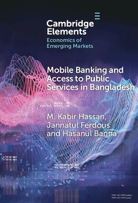 Mobile Banking and Access to Public Services in Bangladesh: Influencing Issues and Factors - M. Kabir Hassan,Jannatul Ferdous,Hasanul Banna - cover