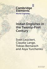 Indian Englishes in the Twenty-First Century: Unity and Diversity in Lexicon and Morphosyntax