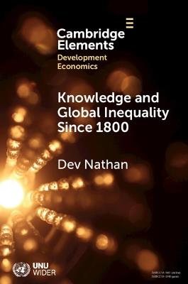 Knowledge and Global Inequality Since 1800: Interrogating the Present as History - Dev Nathan - cover