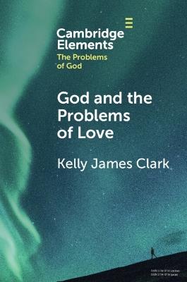 God and the Problems of Love - Kelly James Clark - cover