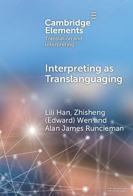 Interpreting as Translanguaging: Theory, Research, and Practice - Lili Han,Zhisheng (Edward) Wen,Alan James Runcieman - cover