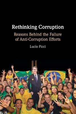 Rethinking Corruption: Reasons Behind the Failure of Anti-Corruption Efforts - Lucio Picci - cover