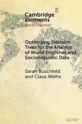 Optimizing Decision Trees for the Analysis of World Englishes and Sociolinguistic Data - Sarah Buschfeld,Claus Weihs - cover